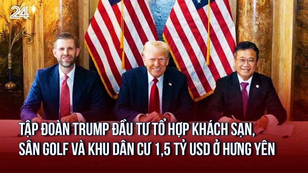 Trump Hưng Yên - SIêu dự án 1,5 tỷ USD 2 Tập đoàn Trump đầu tư tổ hợp khách sạn, sân golf và khu dân cư 1,5 tỷ USD ở Hưng Yên